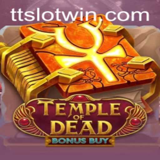 Explore the Thrills of Temple of Dead Bonus Buy with TTSLOT